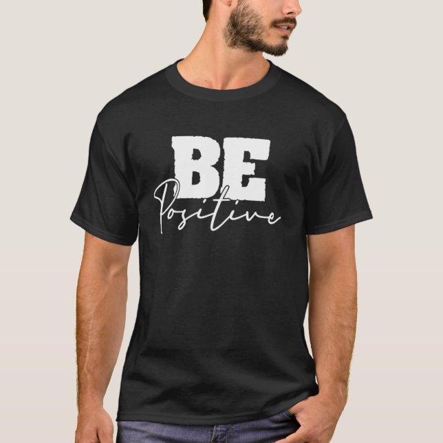 Camiseta Be Positive Motivational Inspiration Mindfulness C (Frente)