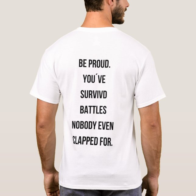 Camiseta Be proud You survived battles Quote tee (Verso)