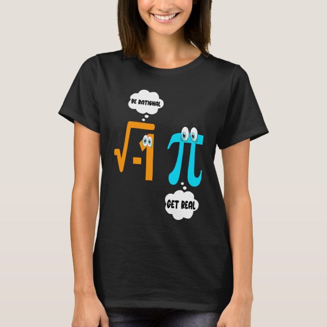 Camiseta Be Rational Get Real Math  Student Teacher  Pi Day (Frente)