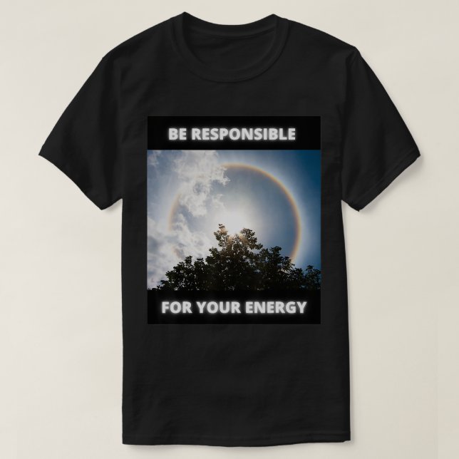 Camiseta Be Responsible For Your Energy  (Frente do Design)