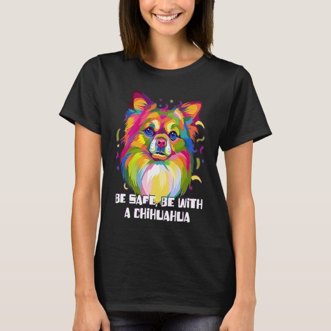 Camiseta Be Safe Be with a Chihuahua  Chiwawa Humor Toy Bre (Frente)