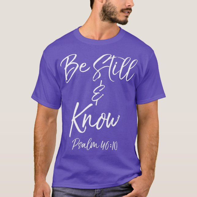 Camiseta Be Still  Know Psalm 4610  Cute Christian Tee (Frente)