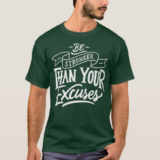 Camiseta Be Stronger than your ecuses Motivation Quote