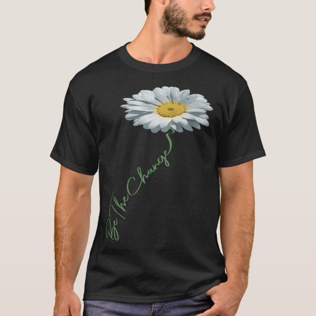 Camiseta Be The Change Daisy Flower For Kindness Respect &  (Frente)