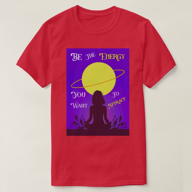 Camiseta Be The Energy You Want To Attract Yogi best gift i (Frente do Design)