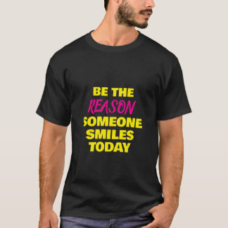 Camiseta Be The Reason