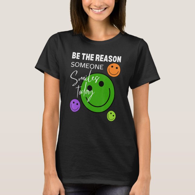 Camiseta Be the reason someone smiles today (Frente)