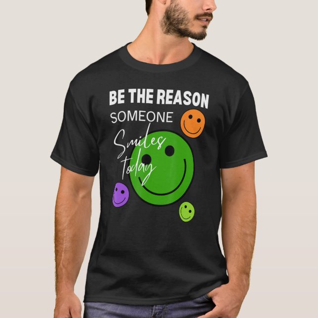 Camiseta Be the reason someone smiles today (Frente)