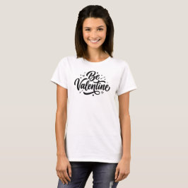 Camiseta Be Valentine Bold Minimal Typography