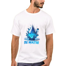 "Be Water" Largar Design de alta qualidade
