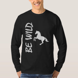 Camiseta Be Wild – Strong Horse Design