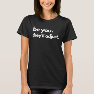 Camiseta Be You They ll Adjust Confident Cute Apparel