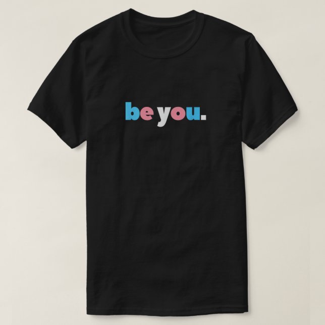 Camiseta Be You - Transgender Pride Minimalist (Frente do Design)