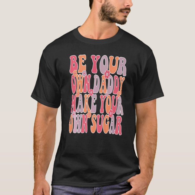 Camiseta Be your own daddy make your own sugar Groovy & Wav (Frente)