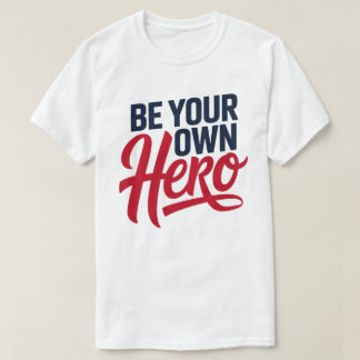Camiseta Be Your Own Hero Motivational Typography T-Shirt