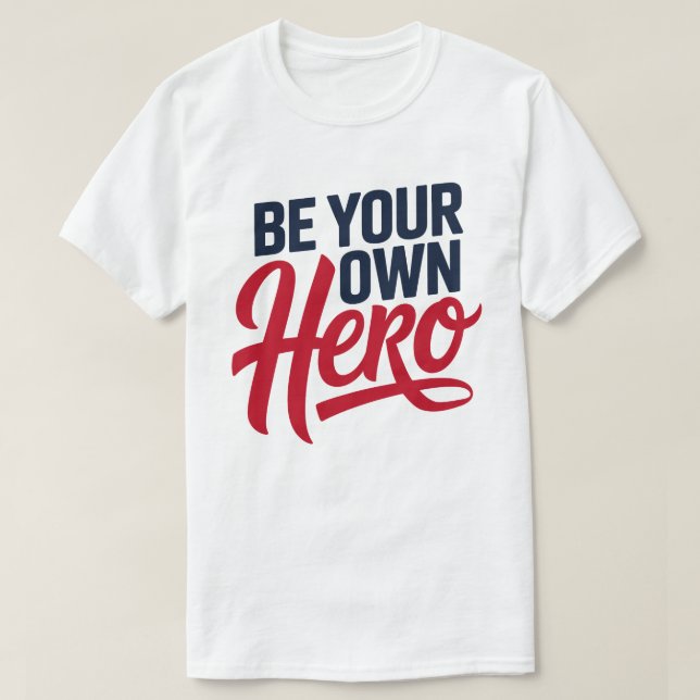 Camiseta Be Your Own Hero Motivational Typography T-Shirt (Frente do Design)