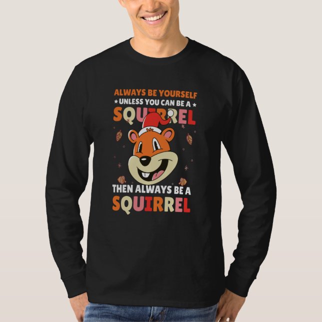 Camiseta Be yoursefl unless you can be a Squirrel for Squir (Frente)
