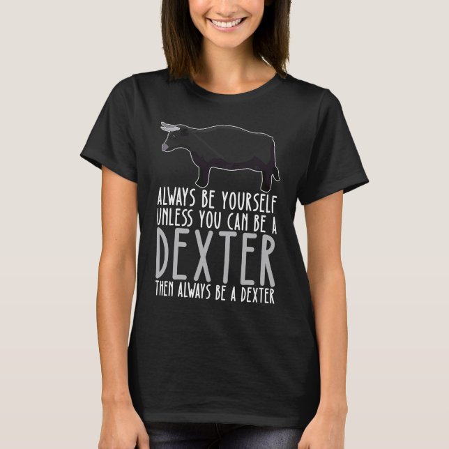 Camiseta Be Yourself Always And Be A Dexter (Frente)