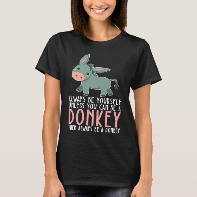 Camiseta Be Yourself Always And Be A Donkey (Frente)