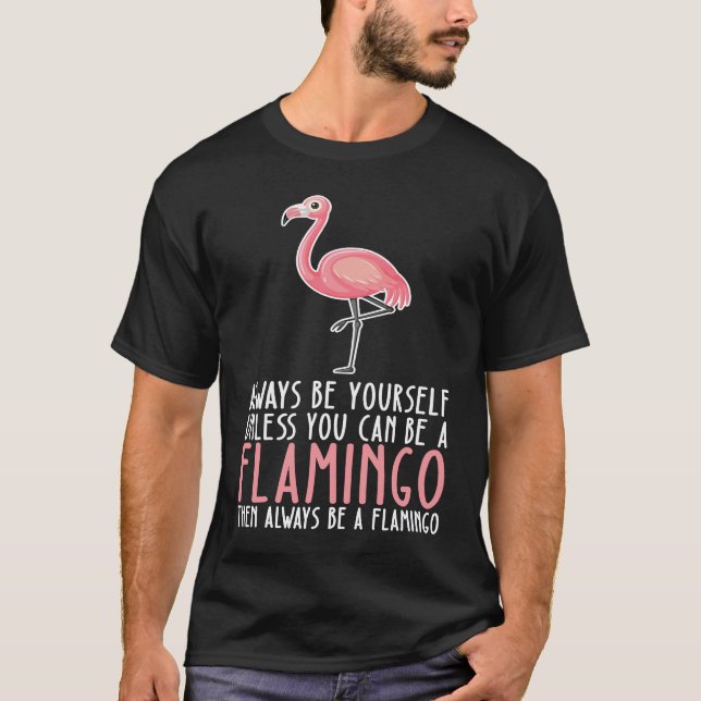 Camiseta Be Yourself Always And Be A Flamingo (Frente)