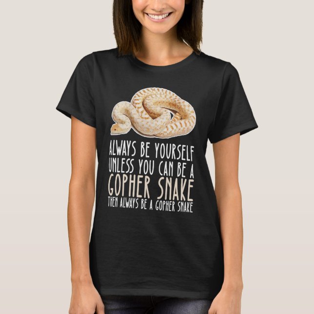Camiseta Be Yourself Always And Be A Gopher Snake (Frente)
