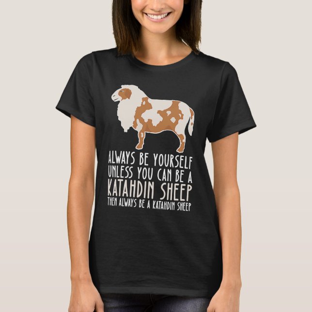 Camiseta Be Yourself Always And Be A Katahdin Sheep (Frente)