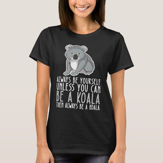 Camiseta Be Yourself Always And Be A Koala (Frente)