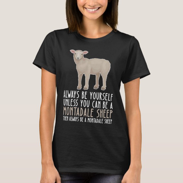 Camiseta Be Yourself Always And Be A Montadale Sheep (Frente)