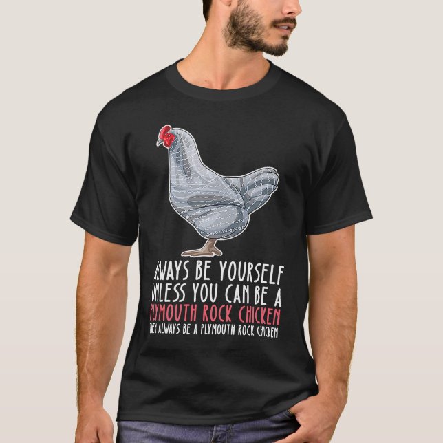 Camiseta Be Yourself Always And Be A Plymouth Rock Chicken (Frente)