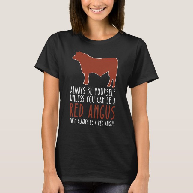 Camiseta Be Yourself Always And Be A Red Angus (Frente)