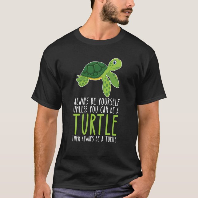 Camiseta Be Yourself Always And Be A Turtle (Frente)