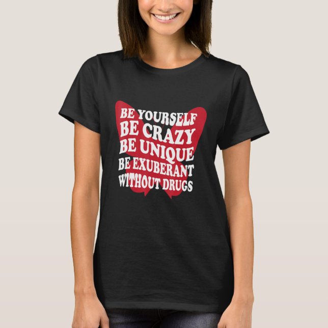Camiseta Be Yourself Drug Free  Support Addicts  Anti Drugs (Frente)