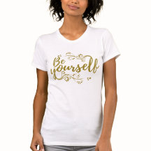 Be Yourself T-shirt