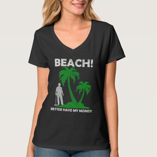 Camiseta Beach Better Have My Money Metal Detector (Frente)