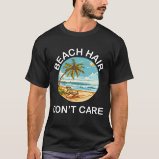 Camiseta Beach Hair, Don’t Care – Funny Summer Vacation T-S