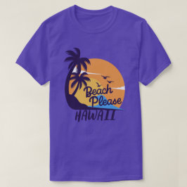 Camiseta Beach, por favor, Hawaii