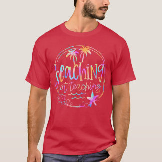 Camiseta Beaching Not Ensine Tie Dye Summer Teacher Beach