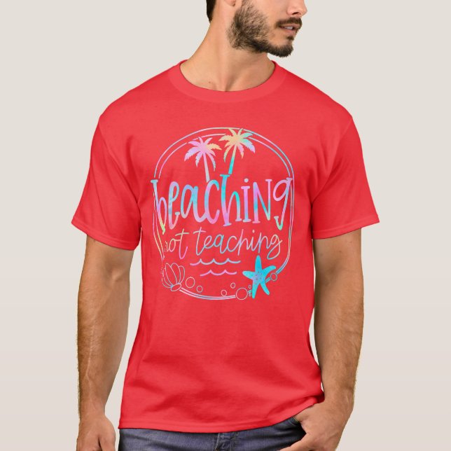 Camiseta Beaching Not Ensine Tie Dye Summer Teacher Beach (Frente)
