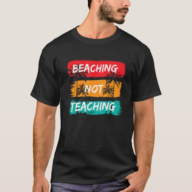 Camiseta Beaching not Teaching Vacation Summer matching Tea (Frente)