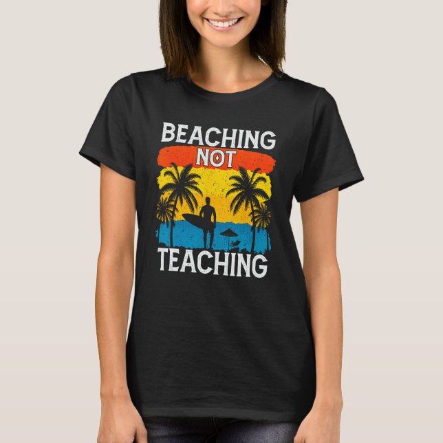 Camiseta Beaching Not Teaching Vacations Summers Palm Tree (Frente)