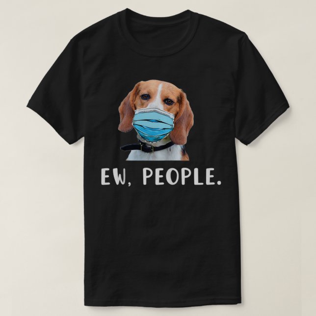Camiseta Beagle Dog Wearing a Mask Ew People  (Frente do Design)