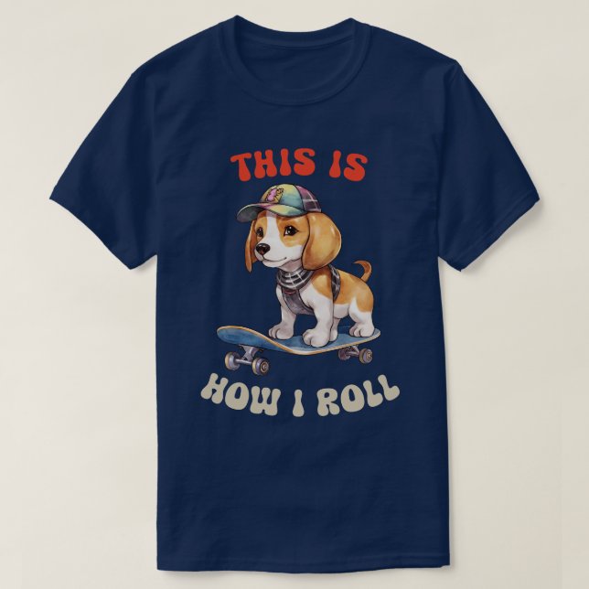 Camiseta Beagle É Assim Que Eu Rolo (Frente do Design)