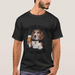 Camiseta Beagle in Dog Beers Eu só tive uma Engraçada Drink