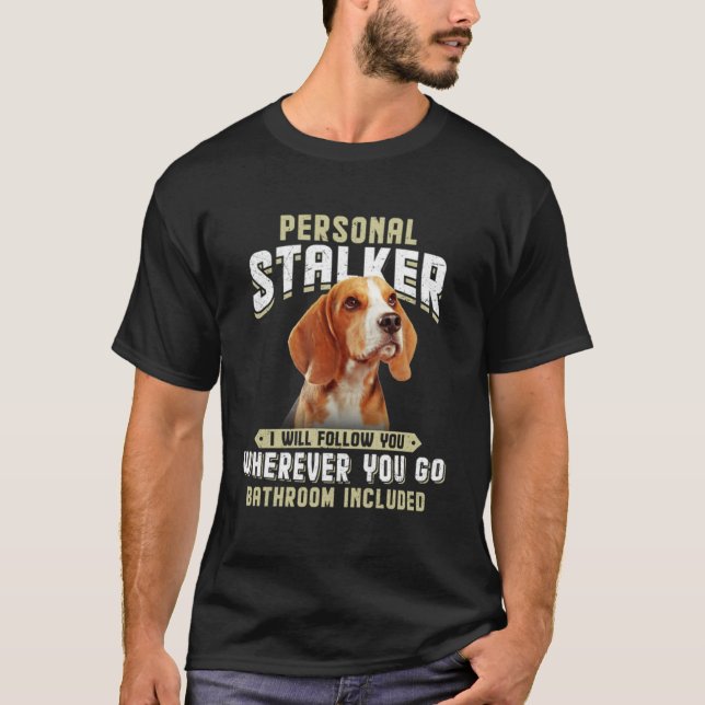 Camiseta Beagle Personal Stalker Eu Vou Segui-Lo Em Qualque (Frente)