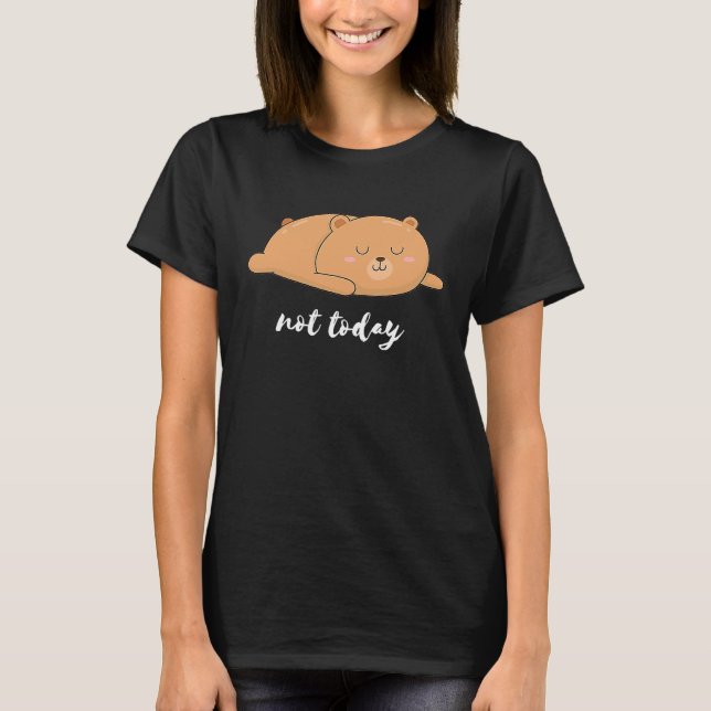 Camiseta Bear Bear Pencil Not Today Funny (Frente)