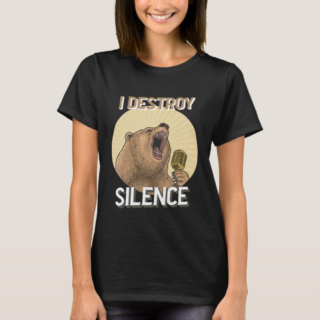 Camiseta Bear Singing I Destroy Silence Karaoke Singer (Frente)