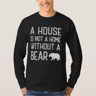 Camiseta Bear Theme  A house is not a home without Bears