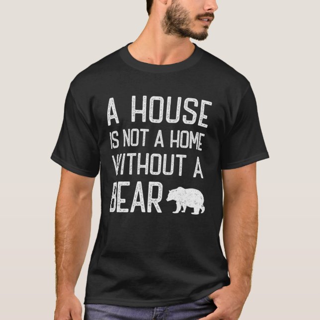 Camiseta Bear Theme  A house is not a home without Bears (Frente)