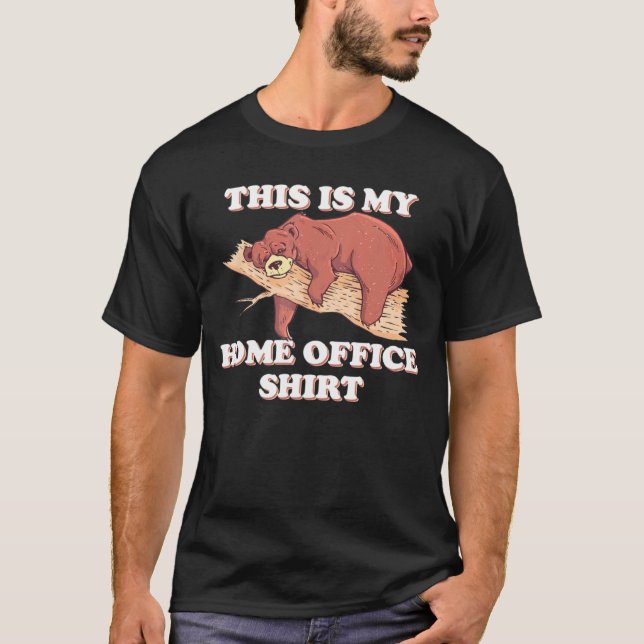 Camiseta Bear This Is My Home Office Office Idea (Frente)