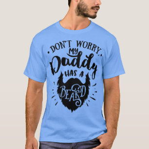 Camiseta Beard Lovers Donx27t se preocupe, meu pai tem um b